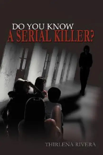 Do You Know a Serial Killer? by Thirlena Rivera