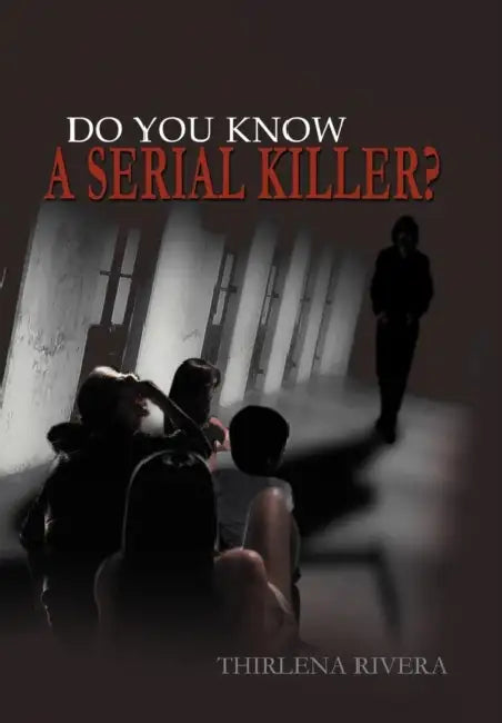 Do You Know a Serial Killer? by Thirlena Rivera