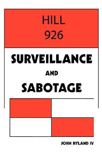 Hill 926: Surveillance and Sabotage by John Hyland, IV 