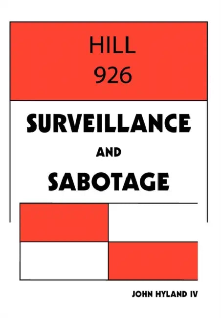 Hill 926: Surveillance and Sabotage by IV John Hyland