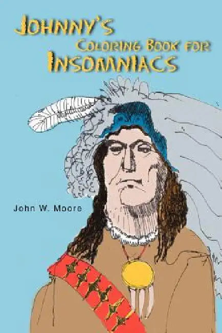 Johnny's Coloring Book for Insomniacs by John W. Moore
