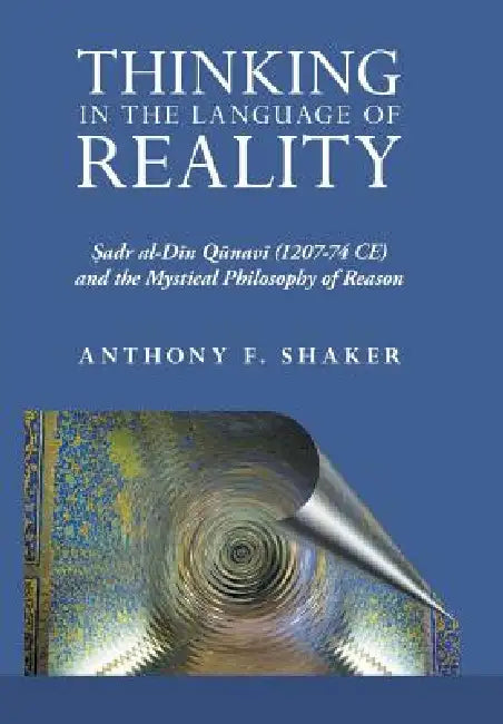 Thinking in the Language of Reality by Anthony F. Shaker