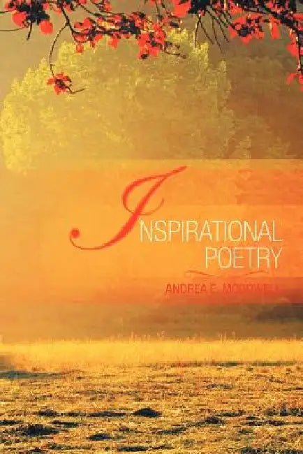 Inspirational Poetry by Andrea E. McDowell
