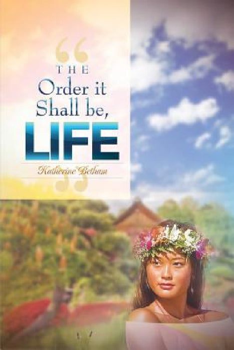 The Order It Shall Be, Life by Katherine Betham