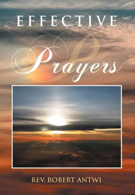 Effective Prayers by Robert Antwi