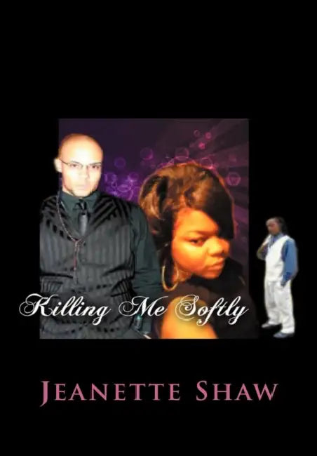 Killing Me Softly: What is love? by Jeanette Shaw
