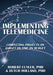 Implementing Telemedicine: Completing Projects on Target on Time on Budget by Robert Cuyler, Dutch Holland, Dutch Holland