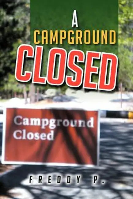 A Campground Closed by Freddy P