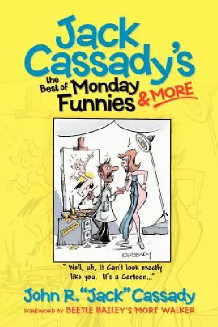 Jack Cassady's the Best of Monday Funnies & More by John Jack R. Cassady