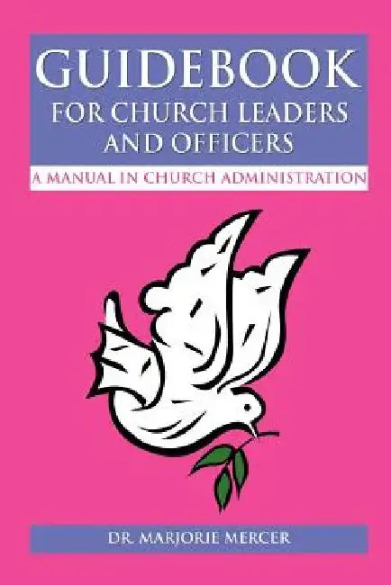 Guidebook for Church Leaders and Officers: A Manual in Church Administration by Marjorie Mercer