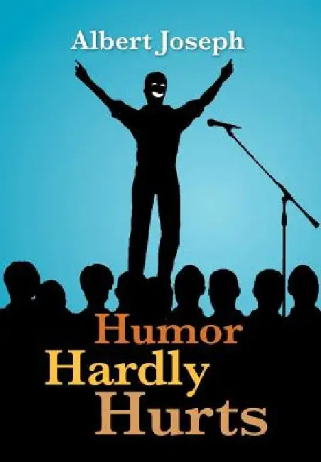 Humor Hardly Hurts by Albert Joseph
