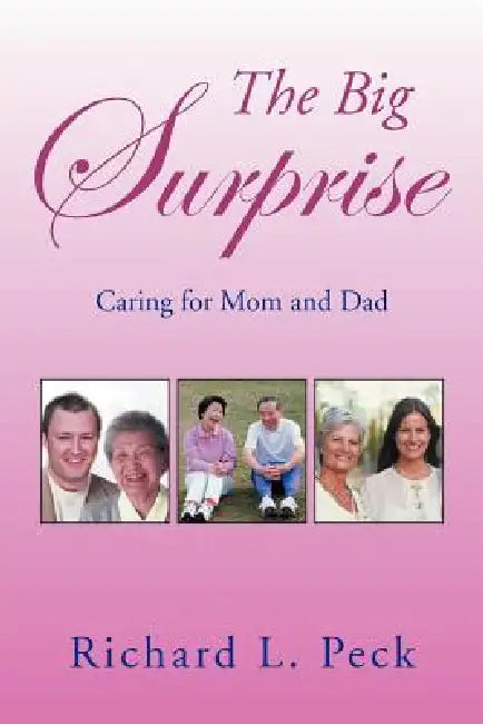 The Big Surprise: Caring for Mom and Dad by Richard L. Peck