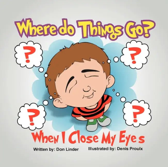 Where Do Things Go When I Close My Eyes? by Don Linder