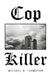 Cop Killer by Michael H. Thompson