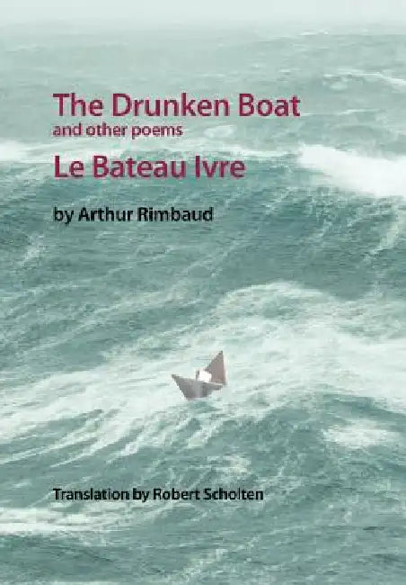 The Drunken Boat: And Other Poems by Robert Scholten