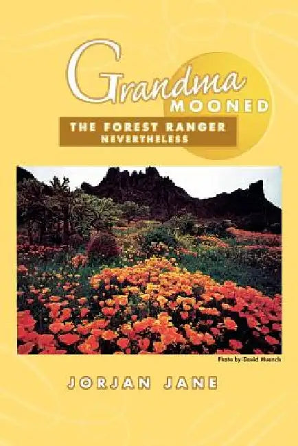 Grandma Mooned The Forest Ranger: Nevertheless by Jorjan Jane