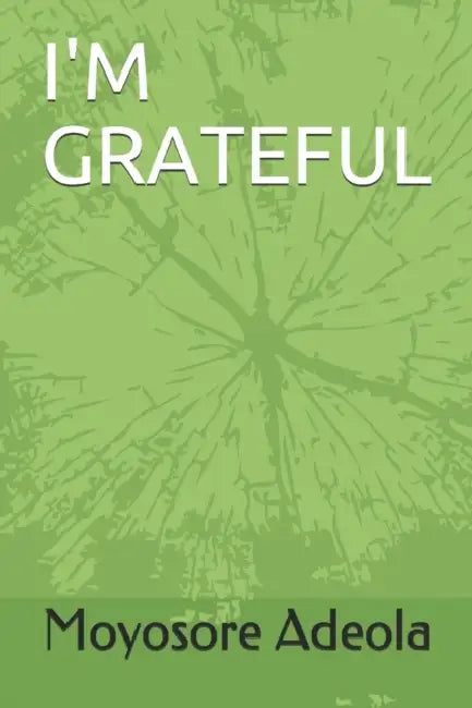 I'm Grateful by Moyosore Adeola