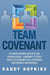 Team Covenant: An Award-Winning Employee and Organizational Contract to Build Trust, Relationships and Continuous Performance Improve by Randy Hopkins