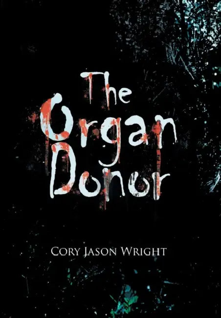 The Organ Donor by Cory Jason Wright