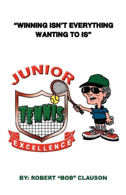 Junior Tennis Excellence by Bob Clauson