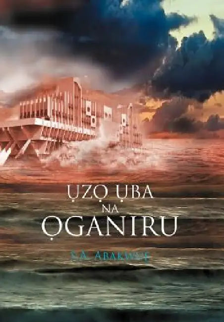 Uzo Uba Na Oganiru by S. a. Abakwue