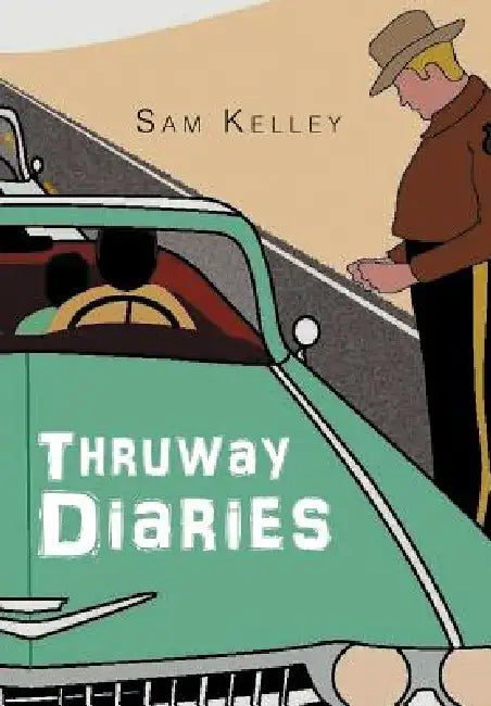 Thruway Diaries by Sam Kelley