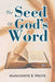 The Seed of God's Word by Marguerite B. White