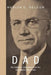 Dad: My Father's Life Drawn from His Scrapbook Memories by Merlin E. Nelson