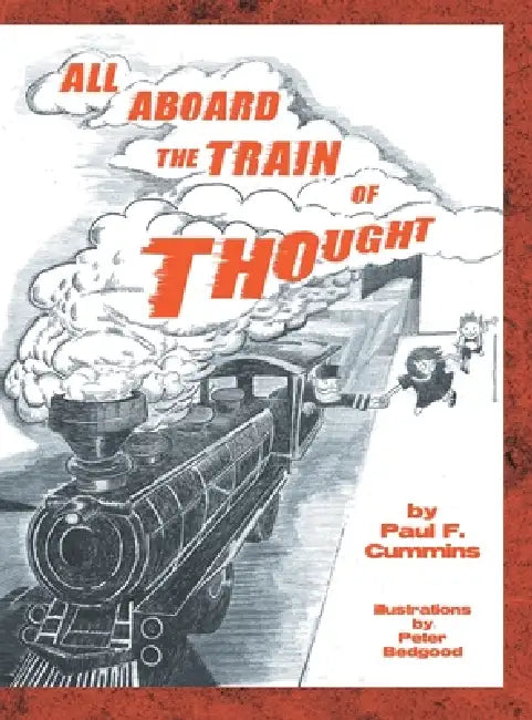 All Aboard the Train of Thought by Paul F. Cummins, Peter Bedgood