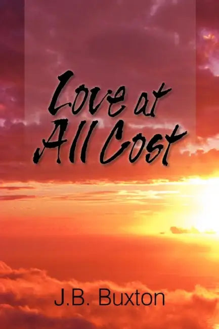Love at All Cost by J. B. Buxton