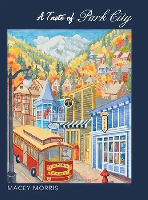 A Taste of Park City by Macey Morris