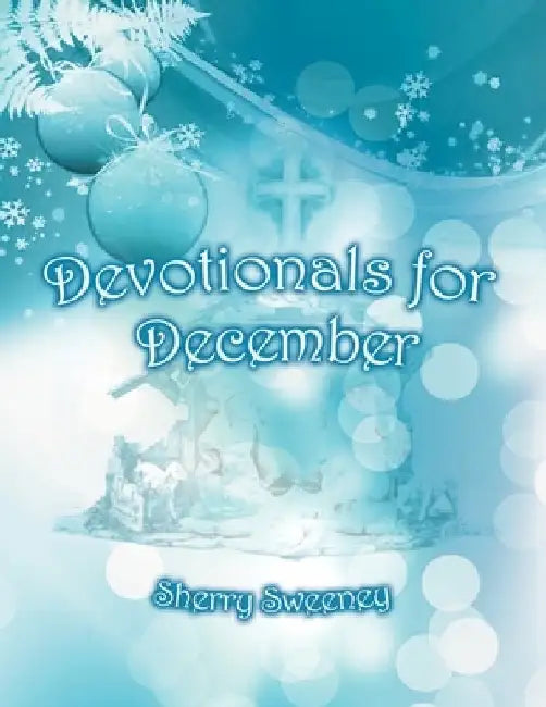 Devotionals for December by Sherry Sweeney