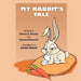 My Rabbit's Tale by Dianne A. Rhodes