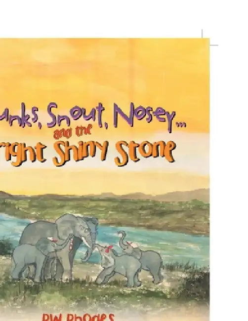 Trunks, Snout, Nosey...and the Bright Shiny Stone by Rw Rhodes, Ty Hooker