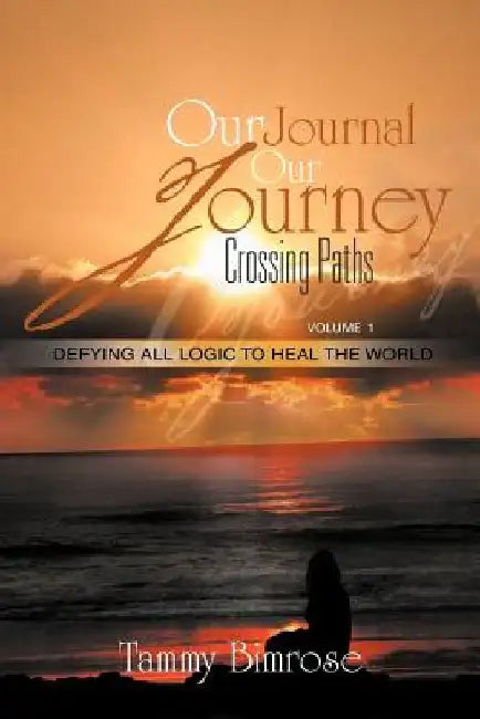Our Journal Our Journey: Crossing Paths by Tammy Bimrose