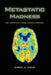 Metastatic Madness: How I Coped with a Stage 4 Cancer Diagnosis by Carol A. Miele