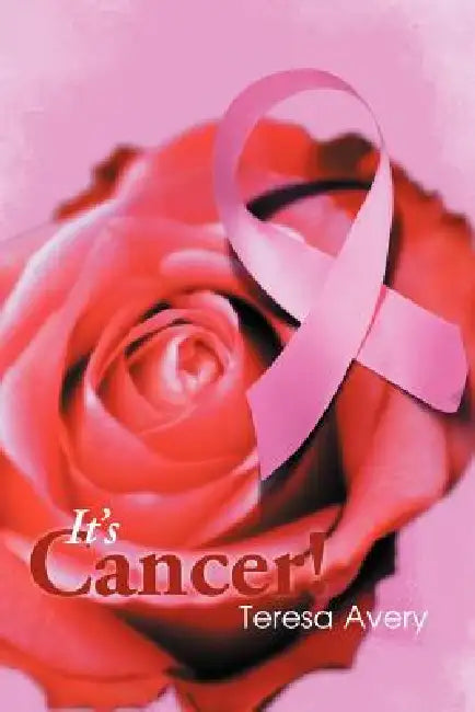 It's Cancer! by Teresa Avery