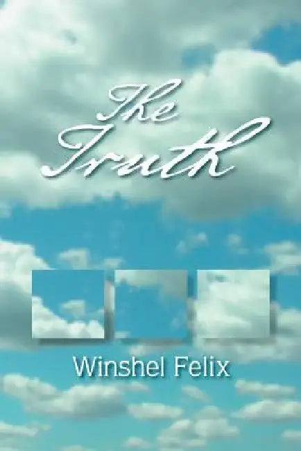 The Truth by Winshel Felix
