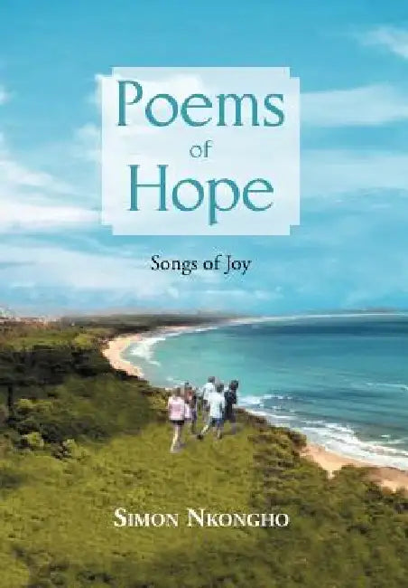 Poems of Hope: Songs of Joy by Simon Nkongho