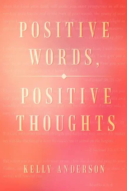 Positive Words, Positive Thoughts by Kelly Anderson