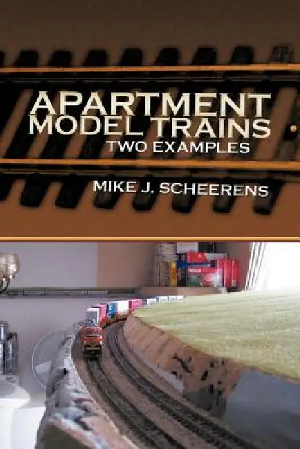 Apartment Model Trains: Two Examples by Mike J. Scheerens
