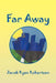 Far Away by Jacob Ryan Robertson