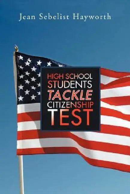 High School Students Tackle Citizenship Test by Jean Sebelist Hayworth