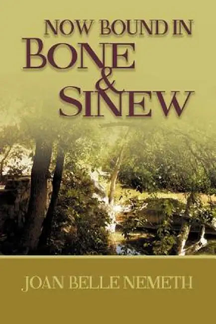 Now Bound in Bone and Sinew by Joan Belle Nemeth