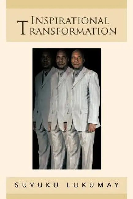 Inspirational Transformation: Towards the Meaningful Pursuit of My Life by Suvuku Lukumay