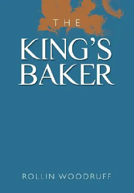 The King's Baker by Rollin Woodruff