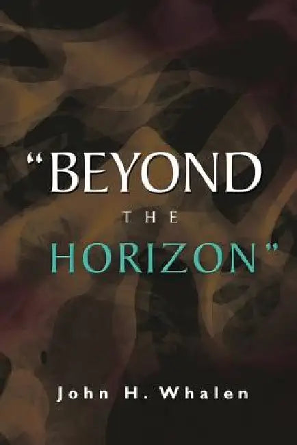 Beyond the Horizon by John H. Whalen