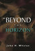 Beyond the Horizon by John H. Whalen
