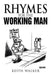 Rhymes for the Working Man by Keith Walker
