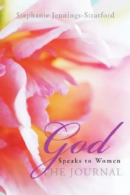 God Speaks to Women - The Journal: The Journal by Stephanie Jennings-Stratford